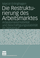 Die Restrukturierung Des Arbeitsmarktes: Arbeitsmarktmobilitt Und Beschftigungsstabilitt Im Zeitverlauf