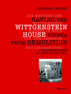 Die Rettung Des Wittgenstein Hauses in Wien VOR Dem Abbruch. Saving the Wittgenstein House Vienna from Demolition: Eine Dokumentation. a Documentation 06/1969 21/06/1971