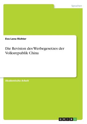 Die Revision Des Werbegesetzes Der Volksrepublik China - Richter, Eva Lena