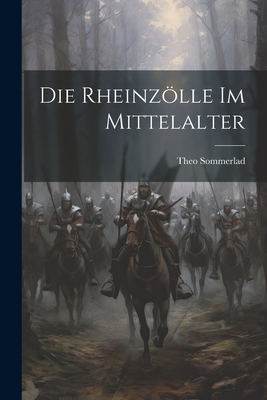 Die Rheinzlle im Mittelalter - Sommerlad, Theo