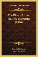 Die Rhetorik Und Judische Homiletik (1890)