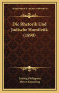 Die Rhetorik Und Judische Homiletik (1890)