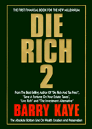 Die Rich 2: The Absolute Bottom Line on Wealth Creation and Preservation