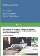 Die Rolle der F?hrungskraft in Zeiten der Digitalen Transformation - eine Studie am Beispiel bayerischer Genossenschaftsbanken