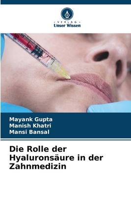 Die Rolle der Hyalurons?ure in der Zahnmedizin - Gupta, Mayank, and Khatri, Manish, and Bansal, Mansi