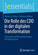 Die Rolle des CDO in der digitalen Transformation: Potenziale und Herausforderungen f?r Unternehmen