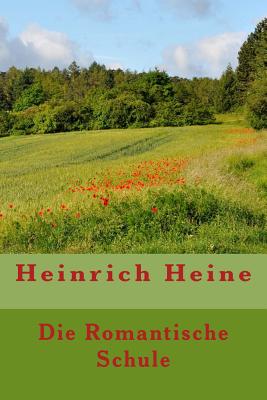 Die Romantische Schule - Heine, Heinrich