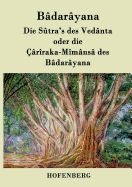 Die Stra's des Vednta oder die rraka-Mmns des Bdaryana