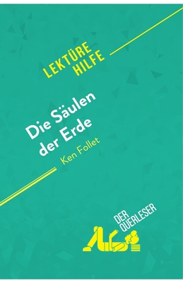 Die S?ulen der Erde von Ken Follet (Lekt?rehilfe): Detaillierte Zusammenfassung, Personenanalyse und Interpretation - Nasim Hamou, and Marie-Charlotte Schneider