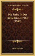 Die Satire in Der Judischen Literatur (1908)