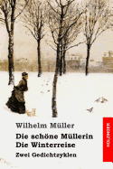 Die schne Mllerin / Die Winterreise: Zwei Gedichtzyklen