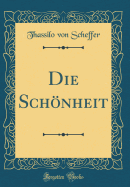 Die Schnheit (Classic Reprint)