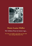 Die Sch?tze-Frau ist immer rege...: Ein Leben mit Hhen und Tiefen aus der Sicht einer au?ergewhnlichen Frau