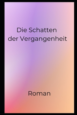 Die Schatten der Vergangenheit: Roman - Weber, Tamara