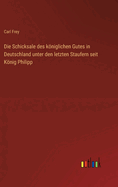 Die Schicksale des kniglichen Gutes in Deutschland unter den letzten Staufern seit Knig Philipp