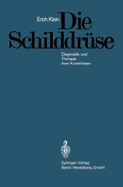 Die Schilddruse: Diagnostik Und Therapie Ihrer Krankheiten