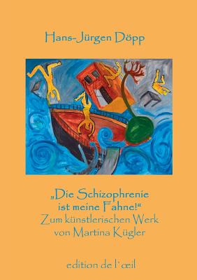 Die Schizophrenie ist meine Fahne!: Zum zeichnerischen Werk von Martina K?gler - Dpp, Hans-J?rgen