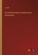 Die Schmetterlinge des S?dwestlichen Deutschlands