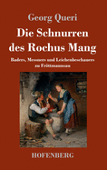 Die Schnurren des Rochus Mang: Baders, Messners und Leichenbeschauers zu Frttmannsau