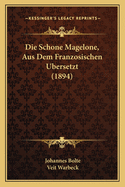 Die Schone Magelone, Aus Dem Franzosischen Ubersetzt (1894)