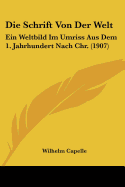 Die Schrift Von Der Welt: Ein Weltbild Im Umriss Aus Dem 1. Jahrhundert Nach Chr. (1907)