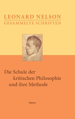 Die Schule der kritischen Philosophie und ihre Methode - Nelson, Leonard, and Henry-Hermann, Grete (Editor)