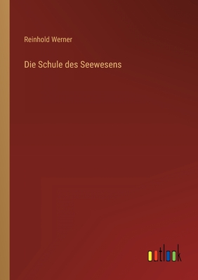 Die Schule des Seewesens - Werner, Reinhold