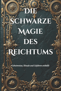 Die Schwarze Magie des Reichtums: Geheimnisse, Rituale und Gefahren enthllt