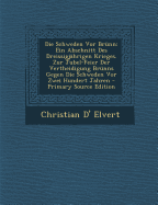 Die Schweden VOR Br?nn: Ein Abschnitt Des Dreissigj?hrigen Krieges. Zur Jubel-Feier Der Vertheidigung Br?nns Gegen Die Schweden VOR Zwei Hundert Jahren - Elvert, Christian D'