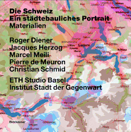 Die Schweiz Ein Stadtebauliches Portrait: Bd. 1: Einfuhrung; Bd. 2: Grenzen, Gemeinden Eine Kurze Geschichte Des Territoriums; Bd. 3: Materialien - Diener, Roger, and Herzog, Jacques, and Meili, Marcel