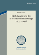 Die Schweiz Und Die Literarischen Fl?chtlinge (1933-1945)