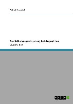 Die Selbstvergewisserung Bei Augustinus - Siegfried, Patrick