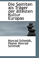 Die Semiten ALS Trager Der Altesten Kultur Europas