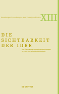 Die Sichtbarkeit der Idee: Zur ?bertragung soziopolitischer Konzepte in Kunst und Kulturwissenschaften