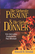 Die Siebente Posaune Und Die Sieben Donner: Wie Sich Gottes Prophetischer Plan Offenbart