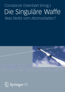 Die Singulre Waffe: Was Bleibt Vom Atomzeitalter?