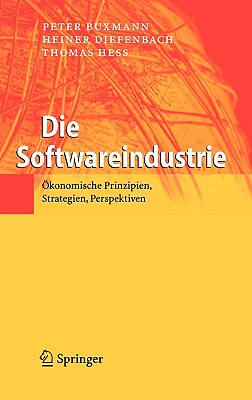 Die Softwareindustrie: Konomische Prinzipien, Strategien, Perspektiven - Buxmann, Peter, and Diefenbach, Heiner, and Hess, Thomas
