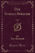 Die Somali-Sprache, Vol. 1: Texte (Classic Reprint)