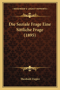 Die Soziale Frage Eine Sittliche Frage (1895)