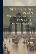 Die soziale Idee in den Weltanschauungen des 19. Jahrhunderts.