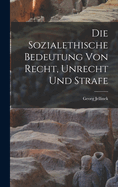 Die Sozialethische Bedeutung Von Recht, Unrecht Und Strafe