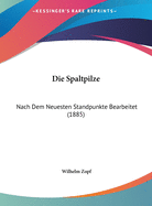 Die Spaltpilze: Nach Dem Neuesten Standpunkte Bearbeitet (1885)
