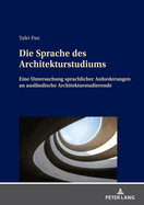 Die Sprache des Architekturstudiums: Eine Untersuchung sprachlicher Anforderungen an auslaendische Architekturstudierende