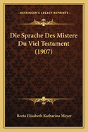 Die Sprache Des Mistere Du Viel Testament (1907)