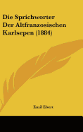 Die Sprichworter Der Altfranzosischen Karlsepen (1884) - Ebert, Emil