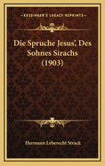 Die Spruche Jesus', Des Sohnes Sirachs (1903)