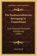 Die Staatssozialistische Bewegung In Deutschland: Eine Historisch-Kritische Darstellung (1885)