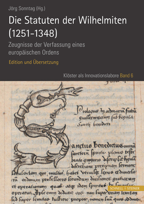 Die Statuten Der Wilhelmiten (1251 - 1348): Zeugnisse Der Verfassung Eines Europaischen Ordens. Edition Und Ubersetzung - Schnell & Steiner