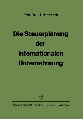 Die Steuerplanung Der Internationalen Unternehmung - Haberstock, Lothar