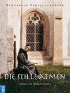 Die Stille Atmen: Mein Leben Als Zisterzienser - Schellenberger, Bernardin